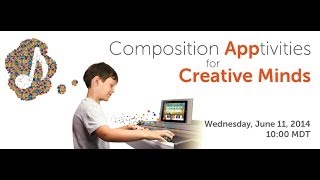 Composition App-tivities for Creative Minds Webinar [59:59]